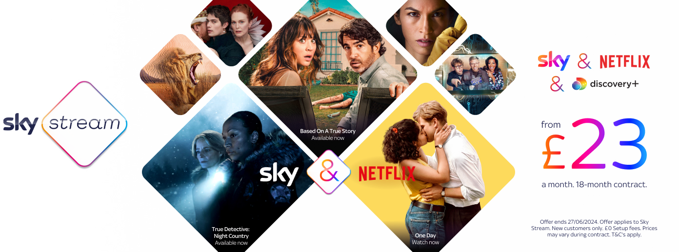 Sky Stream: Sky and Netflix and Discovery+ from £23 a month on 18-month-contract. Terms and Conditions apply.